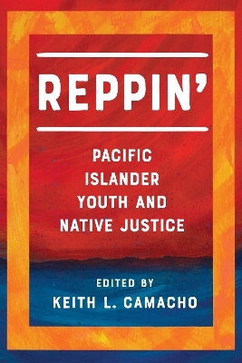 Reppin': Pacific Islander Youth and Native Justice book