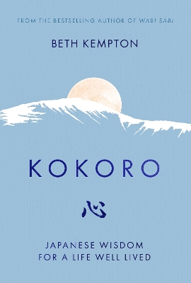 Kokoro: Japanese Wisdom for a Life Well Lived book