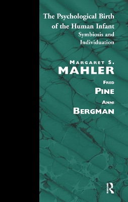 The Psychological Birth of the Human Infant: Symbiosis and Individuation book