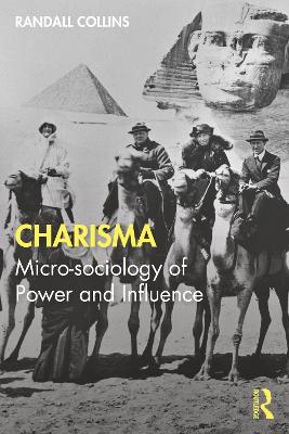 Charisma: Micro-sociology of Power and Influence by Randall Collins