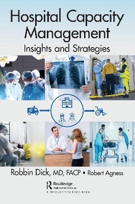 Hospital Capacity Management: Insights and Strategies by Robbin Dick