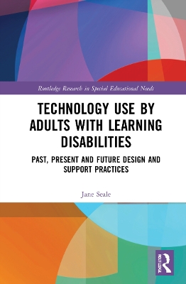 Technology Use by Adults with Learning Disabilities: Past, Present and Future Design and Support Practices book