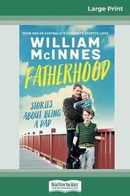 Fatherhood: Stories About Being a Dad (16pt Large Print Edition) book