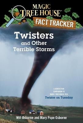 Magic Tree House Fact Tracker #8 Twisters And Other TerribleStorms by Mary Pope Osborne