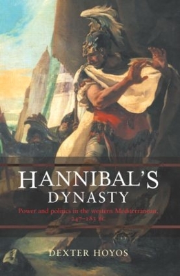 Hannibal's Dynasty by Dexter Hoyos