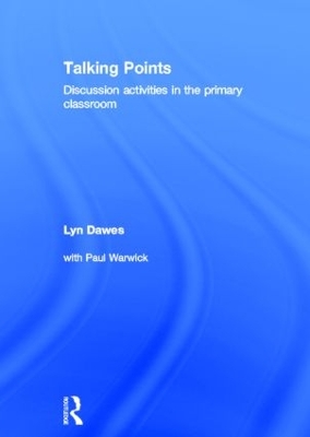 Talking Points: Discussion Activities in the Primary Classroom by Lyn Dawes