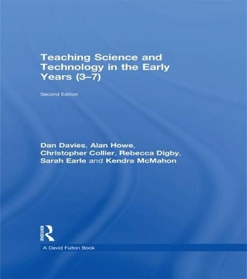 Teaching Science and Technology in the Early Years (3-7) by Dan Davies