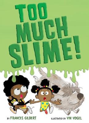 Too Much Slime! by Frances Gilbert