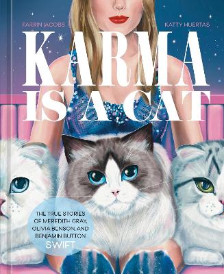 Karma Is a Cat: The True Stories of Meredith Grey, Olivia Benson, and Benjamin Button Swift by Farrin Jacobs