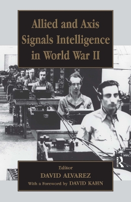 Allied and Axis Signals Intelligence in World War II by David Alvarez