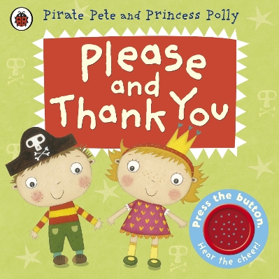 Please and Thank You: A Pirate Pete and Princess Polly book by Amanda Li