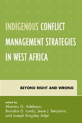 Indigenous Conflict Management Strategies in West Africa by Akanmu G. Adebayo