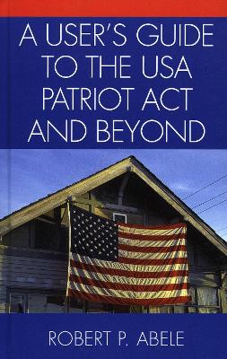 User's Guide to the USA PATRIOT Act and Beyond book