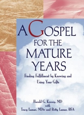 A Gospel for the Mature Years: Finding Fulfillment by Knowing and Using Your Gifts book