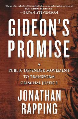 Gideon's Promise: A Public Defender Movement to Transform Criminal Justice book