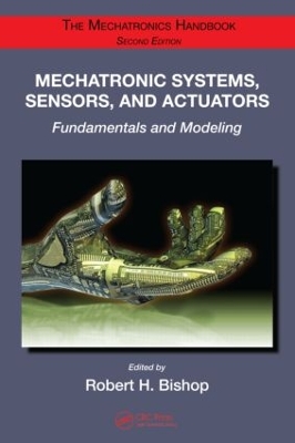 Mechatronic Systems, Sensors, and Actuators by Robert H. Bishop