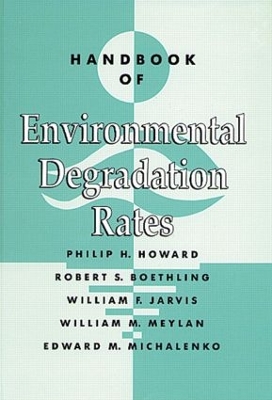 Handbook of Environmental Degradation Rates by Philip H. Howard