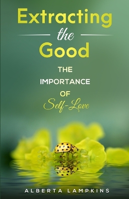 Extracting the Good: The Importance of Self-Love book