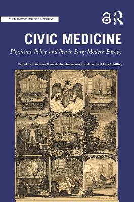 Civic Medicine: Physician, Polity, and Pen in Early Modern Europe book