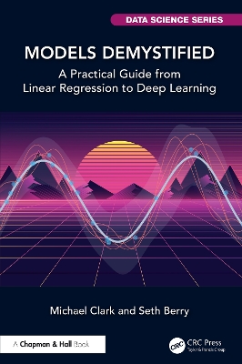 Models Demystified: A Practical Guide from Linear Regression to Deep Learning book