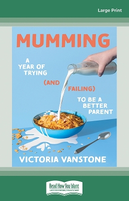 Mumming: A Year of Trying (and Failing) to Be a Better Parent by Victoria Vanstone