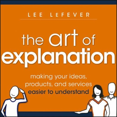 Art of Explanation by Lee Lefever