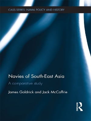 Navies of South-East Asia: A Comparative Study by James Goldrick