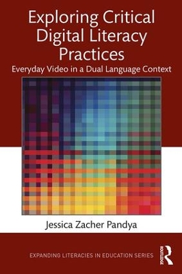 Exploring Critical Digital Literacy Practices: Everyday Video in a Dual Language Context book