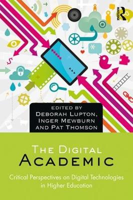 The Digital Academic by Deborah Lupton