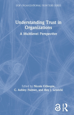 Understanding Trust in Organizations: A Multilevel Perspective by Nicole Gillespie