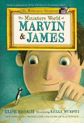 The Miniature World of Marvin & James by Elise Broach