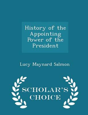 History of the Appointing Power of the President - Scholar's Choice Edition book
