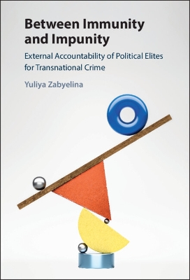 Between Immunity and Impunity: External Accountability of Political Elites for Transnational Crime book