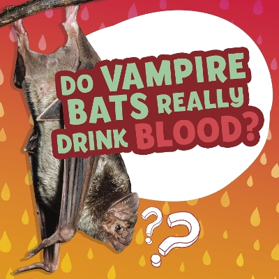 Do Vampire Bats Really Drink Blood? book