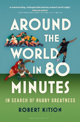 Around the World in 80 Minutes: In Search of Rugby Greatness book