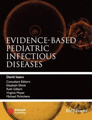 Evidence-based Pediatric Infectious Diseases by David Isaacs