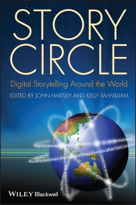 Story Circle - Digital Storytelling Around the World by John Hartley