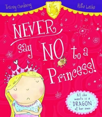 Never Say No to a Princess by Tracey Corderoy