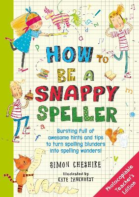 How to Be a Snappy Speller Teacher's Edition by Simon Cheshire