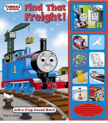 Thomas & Friends: Find That Freight :Lift-a-Flap Sound Book book