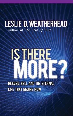 Is There More by Leslie D Weatherhead