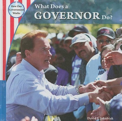 What Does a Governor Do? by David J Jakubiak