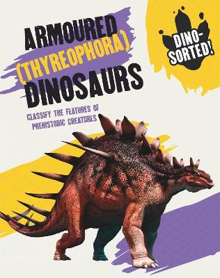 Dino-sorted!: Armoured (Thyreophora) Dinosaurs book