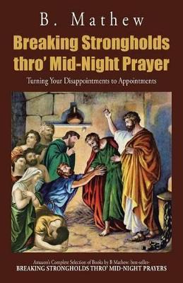 Breaking Strongholds Thro' Mid-Night Prayer by B Mathew