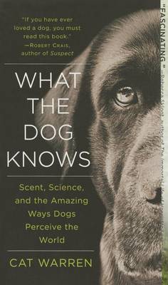 What the Dog Knows by Cat Warren