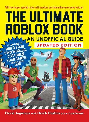 The The Ultimate Roblox Book: An Unofficial Guide, Updated Edition: Learn How to Build Your Own Worlds, Customize Your Games, and So Much More! by David Jagneaux