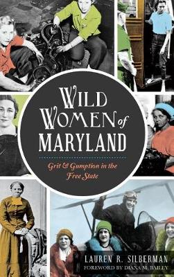 Wild Women of Maryland by Lauren R. Silberman