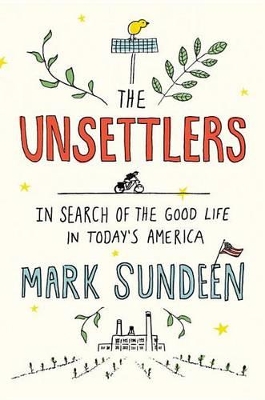 The Unsettlers by Mark Sundeen