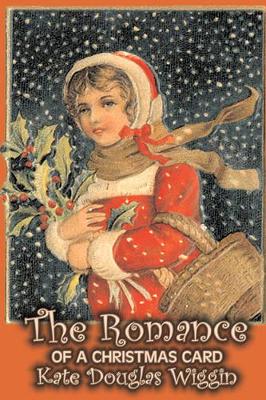 Romance of a Christmas Card by Kate Douglas Wiggin, Fiction, Historical, United States, People & Places, Readers - Chapter Books book