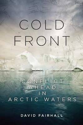 Cold Front: Conflict Ahead in Arctic Waters book